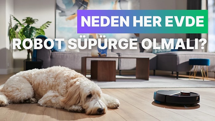 Neden Her Evde Bir Robot Süpürge Olmalı?