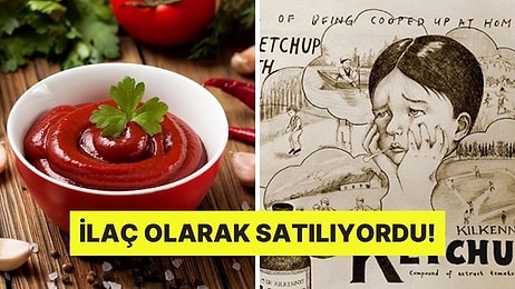 Ketçabın 1830'larda Her Derde Deva Niteliğinde İlaç Olarak Satılmasının İlginç Tarihi