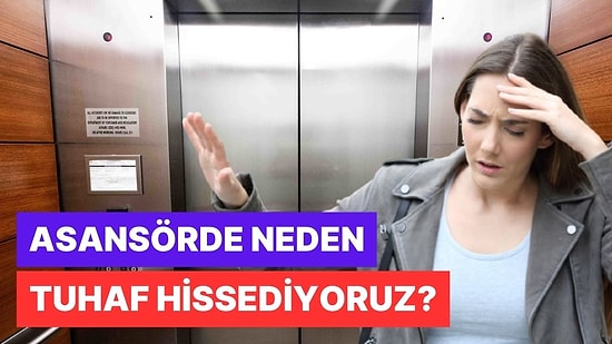 Asansör Çalıştığında ve Durduğunda Neden Çok Garip Hissederiz?