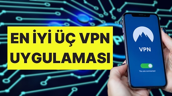 Bağımsız Kaynaklara Göre Türkiye'deki En İyi VPN Uygulamaları