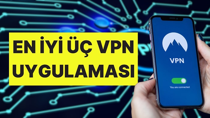 Bağımsız Kaynaklara Göre Türkiye'deki En İyi VPN Uygulamaları