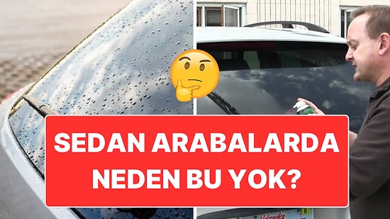 Otomobil Sahipleri de Merak Ediyor: Firmalar, Sedan Otomobillerin Arka Camına Neden Silecek Koymuyor?