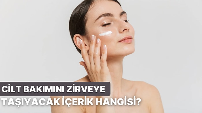 Cilt Bakım Rutinini Zirveye Taşıyacak İçerik Bu Testin Sonunda!