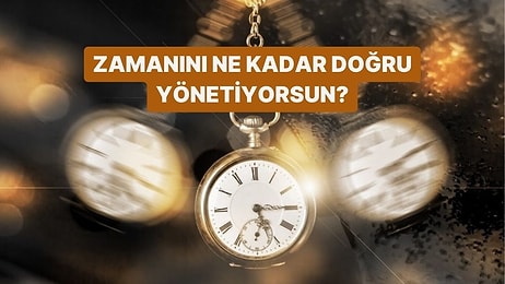 Zamanını Ne Kadar Doğru Yönetiyorsun?