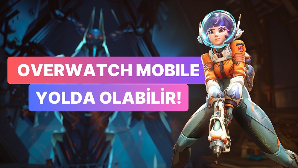 Blizzard'ın Planları Arasında Overwatch Mobile Olabilir: Kaynak Sağlam!