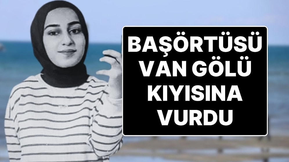 Van’da 13 Gündür Kayıp olan Rojin’den İlk Haber: Başörtüsü Van Gölü Kenarında Bulundu