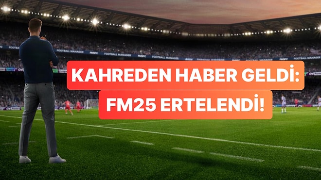 Football Manager 25 Ertelendi: Önümüzdeki Ay Piyasaya Sürülecekti