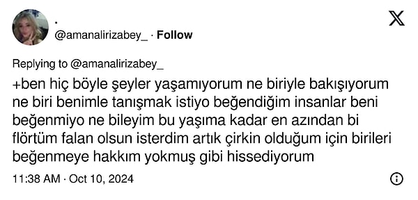 "Çirkin olduğum için birini beğenmeye hakkım yokmuş gibi hissediyorum" diyen kullanıcı herkesin içini burktu.