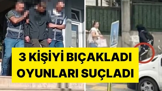 Önüne Çıkan 3 Kişiyi Bıçaklayan Saldırganın İfadesi Şoke Etti: Bilgisayar Oyunlarını Suçladı