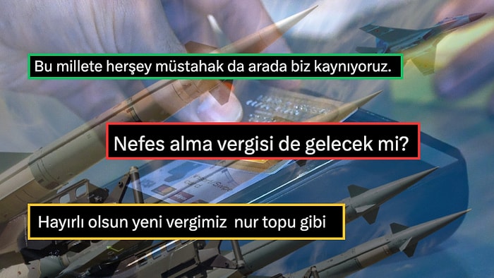 Nur Topu Gibi Vergilerimiz Oldu! Savunma Sanayi İçin Yeni Vergiler Ödeyeceğini Öğrenen Vatandaşlardan Tepkiler