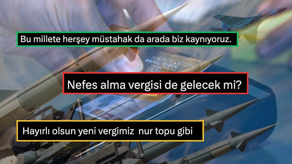 Nur Topu Gibi Vergilerimiz Oldu! Savunma Sanayi İçin Yeni Vergiler Ödeyeceğini Öğrenen Vatandaşlardan Tepkiler