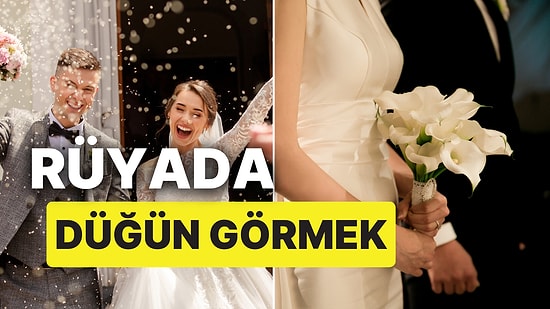 Rüyada Düğün Görmek: Nikahta Keramet mi Var?