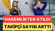 TFF Tarafından Ömür Boyu Men Cezası Alan Hakem Elif Karaarslan'ın Takipçi Sayısında Rekor Artış!