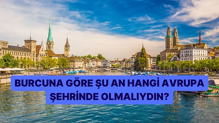 Burcuna Göre Şu An Hangi Avrupa Şehrinde Olmalıydın?