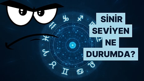 Sinirlenince Neler Yapabileceğini Burcuna Göre Anlatıyoruz!