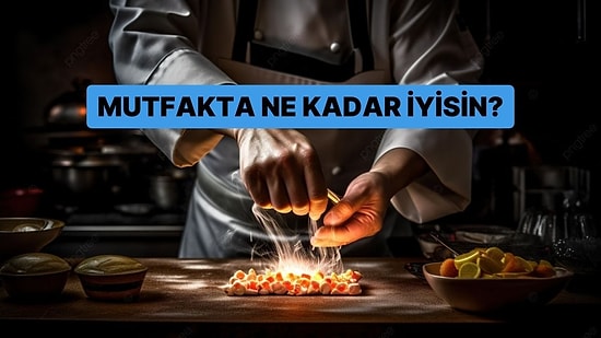 Mutfakta Ne Kadar İyisin?