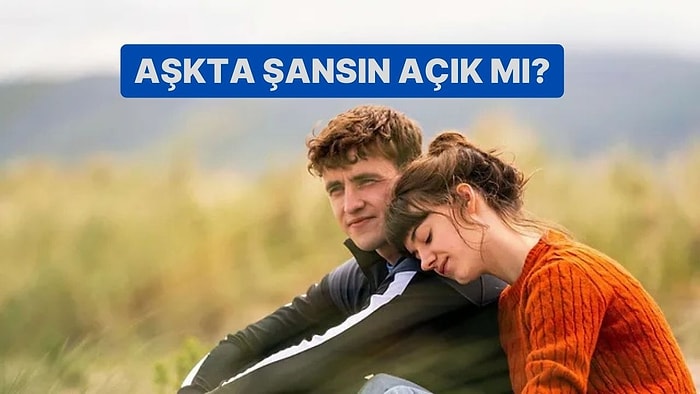 Aşkta Şansın Açık mı?