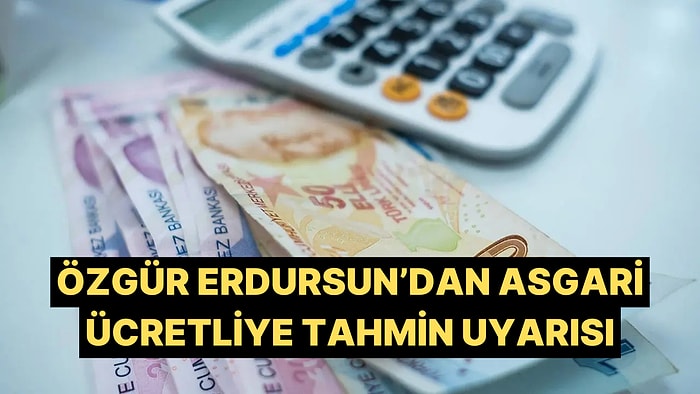 SGK Uzmanı Özgür Erdursun'dan Asgari Ücretliye "Beklentinizi Yüksek Tutmayın" Uyarısı