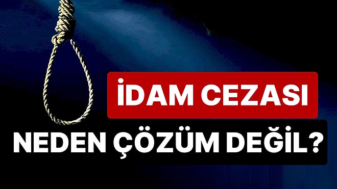 İdam Cezası Artan Şiddet Olaylarına Neden Çözüm Değil?