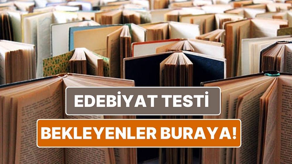 Lisede Edebiyat Dersini Sevenlere Çıtır Çerez Gelecek 10 Soruluk Test!