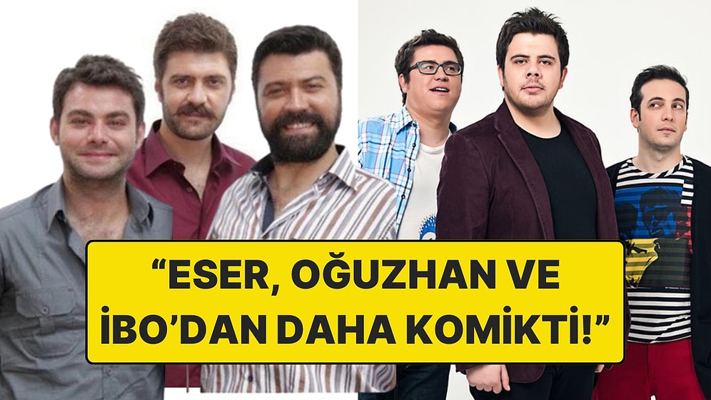 Çok Güzel Hareketler'in 3 Oyuncusunu Eser, Oğuzhan ve İbo'dan Daha Komik Bulan Kullanıcı