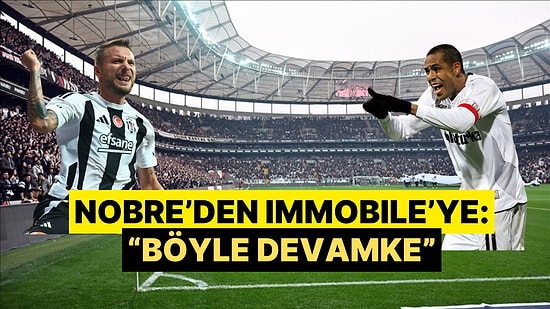 Beşiktaş'ın Eski Golcüsü Nobre'den Immobile'ye Destek Geldi: "Böyle Devamke"