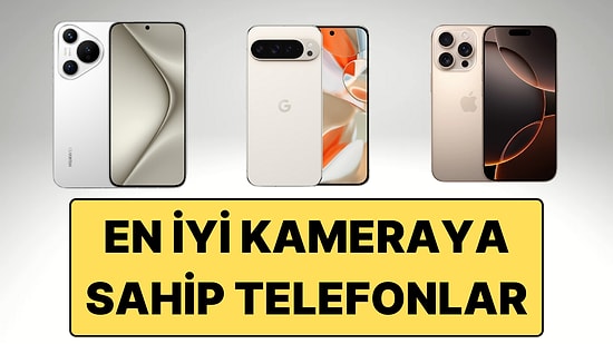 En İyi Kameraya Sahip 10 Telefon: Güncel Listenin Zirvesinde Huawei Pura 70 Ultra Var!