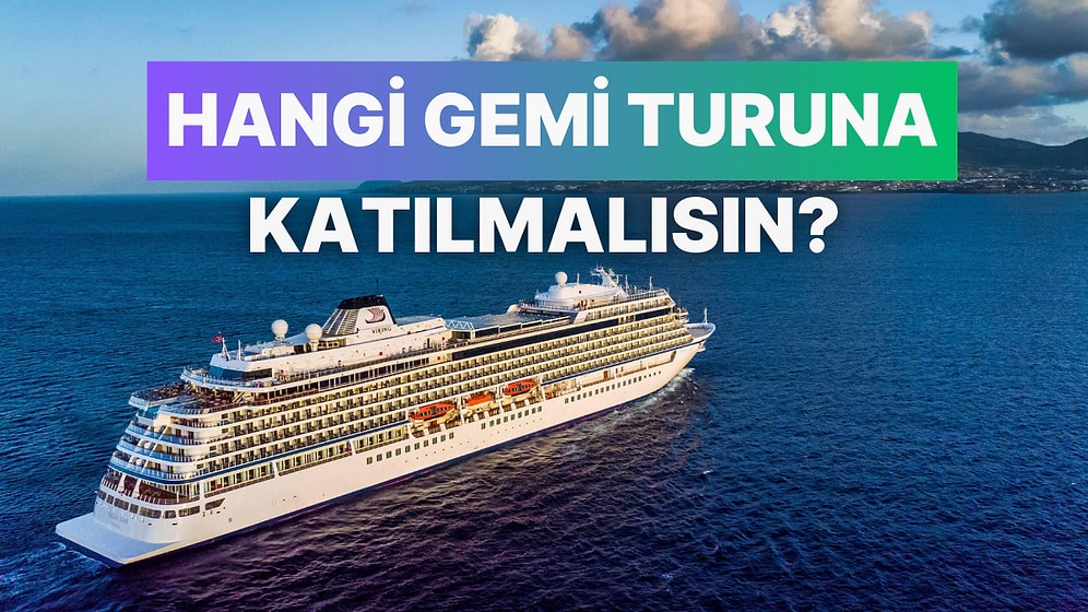 Tercihlerine Göre Katılman Gereken Gemi Turunu Buluyoruz!