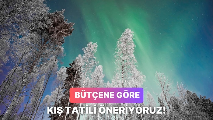 Bütçene Göre Sana Kış Tatili Öneriyoruz!