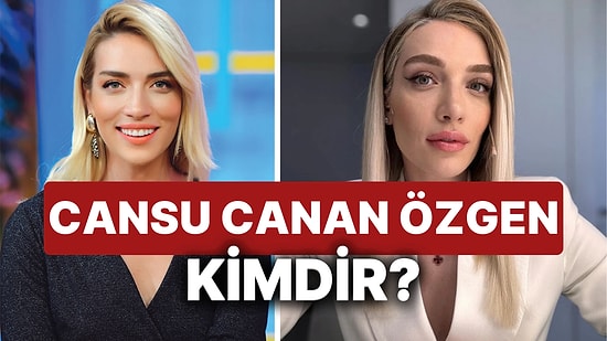 Cansu Canan Özgen Kimdir? Sunucu Cansu Canan Özgen Çalıştığı Kanallar ve Kariyer Hayatı