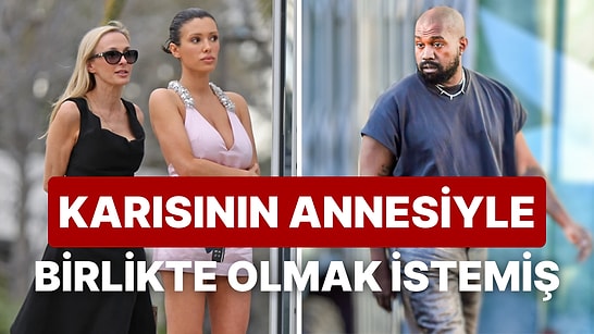 Kanye West'e Açılan Cinsel İstismar Davasında Bomba İddia: Bianca Censori'nin Annesiyle Birlikte Olmak İstemiş