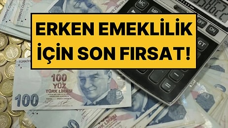 Erken Emekli Olmak İsteyenler İçin Köprüden Önce Son Çıkış