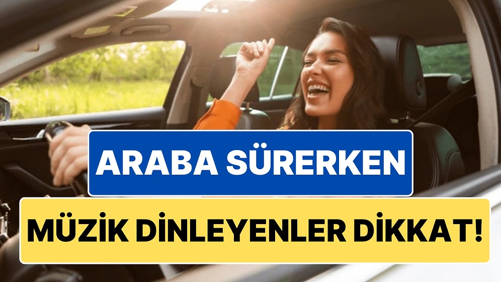 Sonuç Şaşırtıcı: Arabayla Seyir Halindeyken Yüksek Sesle Müzik Dinlemek Kaza Yapma İhtimalinizi Artırır mı?