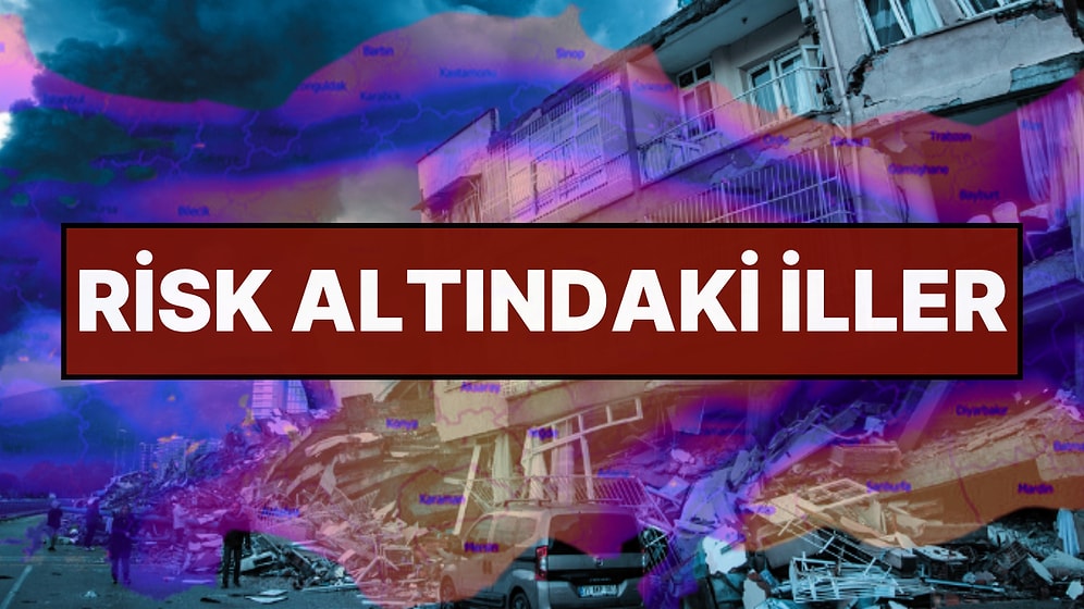 Türkiye Deprem Risk Haritası: Tehlike Altındaki İller Tek Tek Sıralandı