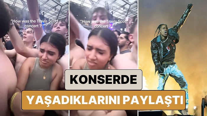 Cehennem Gibi: Her Biri Olay Olay Olan Travis Scott Konserine Katılan Bir Kadın Yaşadığı Zor Anları Paylaştı