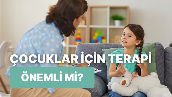 Çocuklar İçin Terapi Neden Önemli? 10 Maddede Ruh Sağlığını Güçlendiren Uygulamaları Anlatıyoruz!