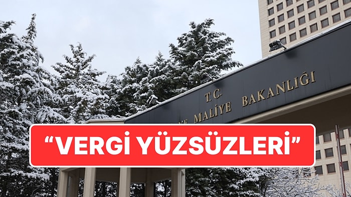 Hazine ve Maliye Bakanlığı "Vergi Yüzsüzlerini" Açıkladı: Listeler Vergi Dairelerine Asıldı