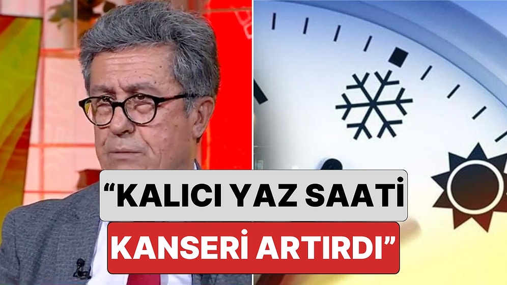 Prof. Dr. Taner Demirer'den Dikkat Çeken Kalıcı Yaz Saati Açıklaması: ''Kalıcı Yaz Saati Kanseri Artırdı''