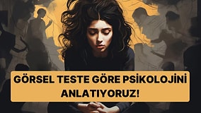 10 Soruluk Görsel Teste Göre Psikolojini Anlatıyoruz!