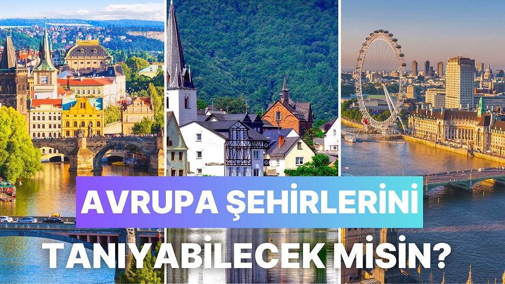 Görsellerinden Avrupa Şehirlerini Tanıyabilecek misin?