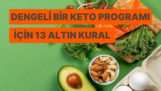 Ketojenik Diyetin Bilimsel Temelleri: Sağlıklı ve Dengeli Bir Keto Programı için 13 Altın Kural