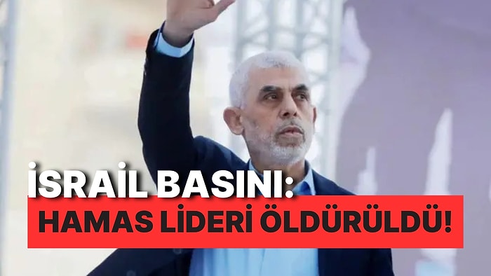 İsrail Ordusu Duyurdu: Hamas Lideri Yahya Sinvar Öldürülmüş Olabilir!