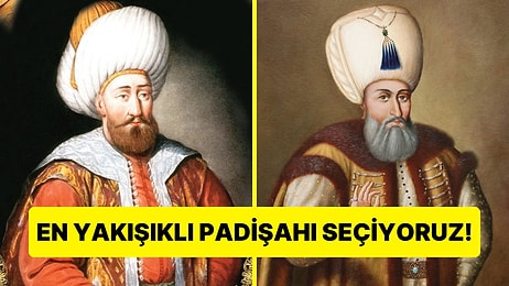 En Yakışıklı Padişahı Seçiyoruz!