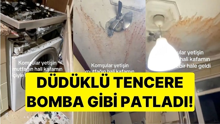 Düdüklü Tencere Bomba Gibi Patladı! Mutfağın İçi Savaş Alanına Döndü