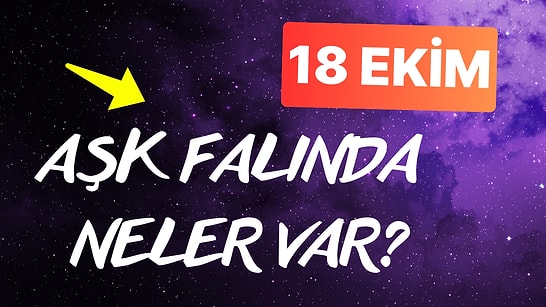 Burcuna Göre 18 Ekim Cuma Günü Aşk Falında Seni Neler Bekliyor? ❤️