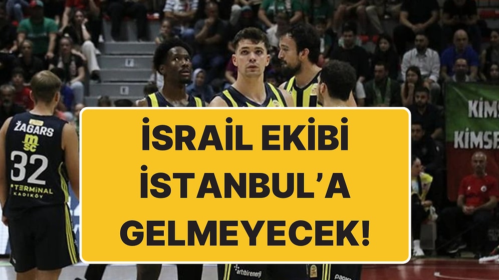 İsrail Ekibi Maccabi İstanbul’a Gelmeyecek: Fenerbahçe Beko-Maccabi Playtika Maçı Litvanya’da Oynanacak