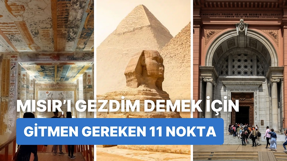 Bir Turistin Mısır’ı Baştan Sona Gezdim Diyebilmesi İçin Gitmesi Gereken 11 Nokta