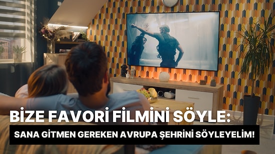 Bize Favori Filmini Söyle, Sana Gitmen Gereken Avrupa Şehrini Söyleyelim!