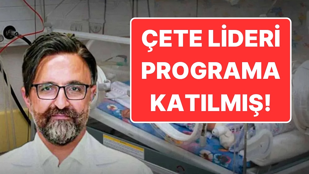 12 Bebeğin Ölmesine Neden Olan Yenidoğan Çetesi: Çete Lideri Programa Katılmış