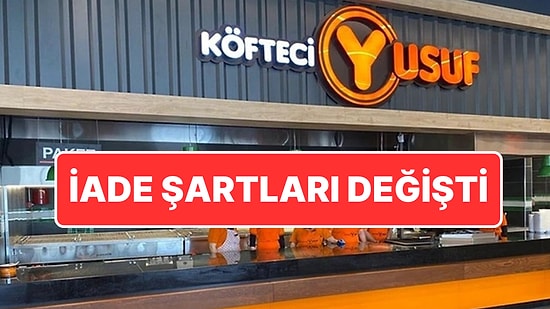 Köfteci Yusuf’ta İşler Yine Tersine Döndü: İadelere Yetişemeyen Şirket Şartları Değiştirdi